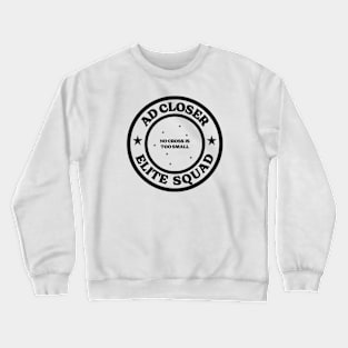 Ad Closer: Elite Squad - No Cross is Too Small! Crewneck Sweatshirt